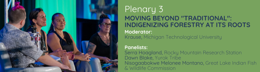 Plenary 3: Moving Beyond "Traditional": Indigenizing Forestry at its Roots